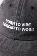 Grey cap "Born to vibe, Forced to work"