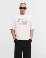 T-shirt blanc oversize « Je suis tellement sexy que même la vie devient difficile »