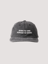 Grey cap "Born to vibe, Forced to work"