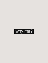 Why Me Pin new